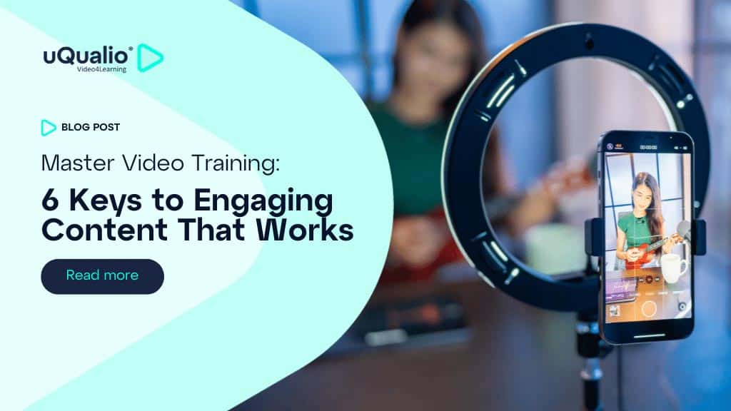 uQualio blog post thumbnail showing a smartphone mounted on a ring light capturing video of a woman presenter, with the title 'Master Video Training: 6 Keys to Engaging Content That Works'