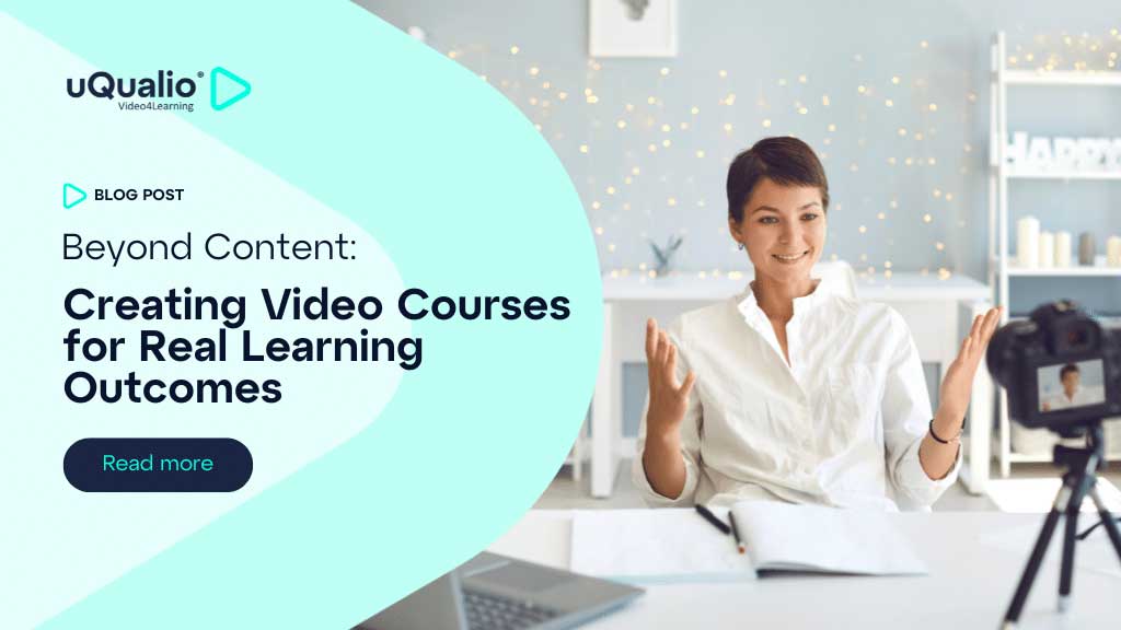 uQualio blog post thumbnail featuring a woman recording a video course at a desk with a camera setup, with the title 'Beyond Content: Creating Video Courses for Real Learning Outcomes' on a light turquoise background