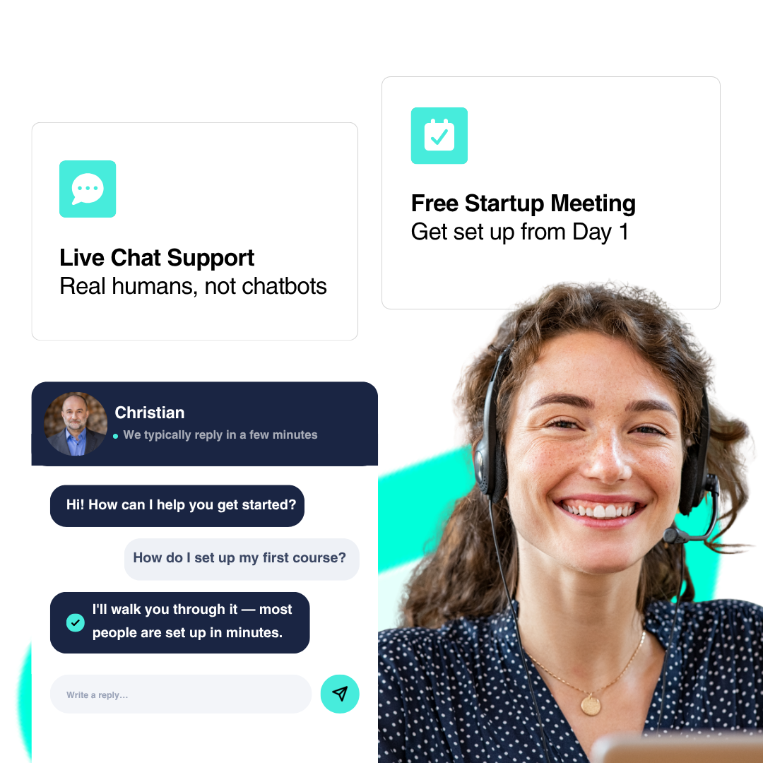 You'll have your first course live before you need support. And when you do need it, a person answers.