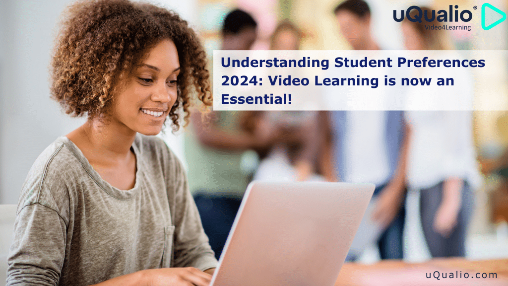 Understanding Student Preferences 2024: Video Learning is now an Essential!